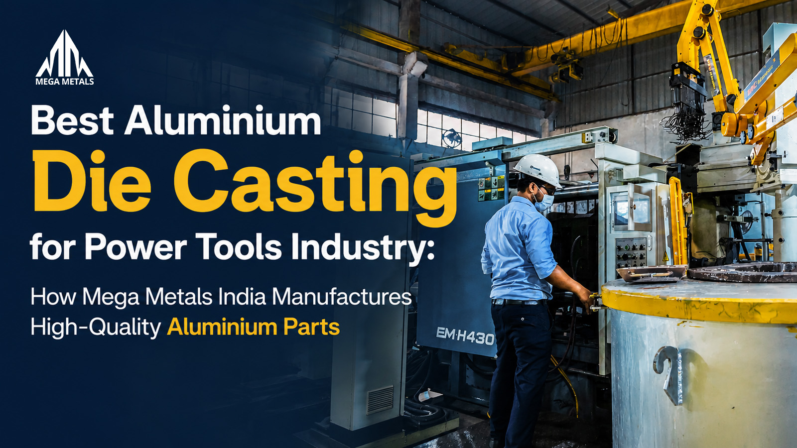 Best Aluminium Die Casting for Power Tools Industry: How Mega Metals India Manufactures High-Quality Aluminium Parts